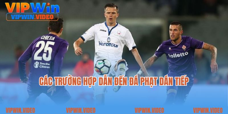 Các trường hợp dẫn đến đá phạt dán tiếp