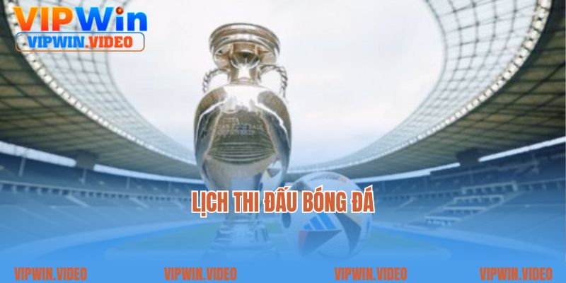Khái Quát Lịch Thi Đấu Bóng Đá Dành Cho Thành Viên VIPWIN