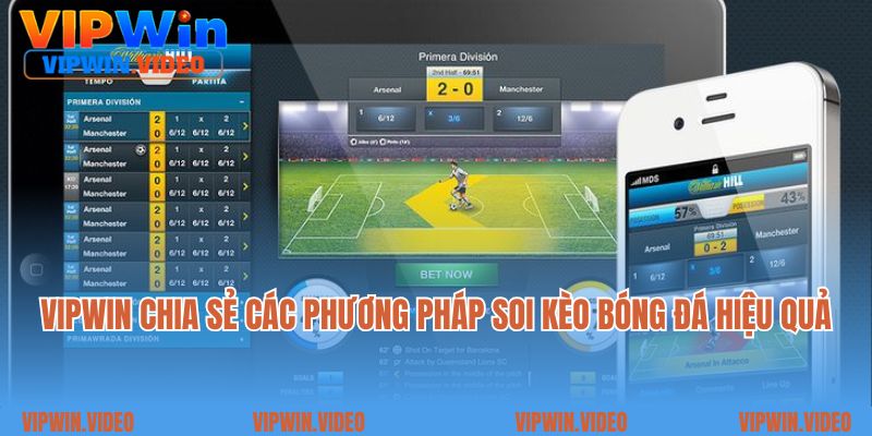 VIPWIN chia sẻ các phương pháp soi kèo bóng đá hiệu quả