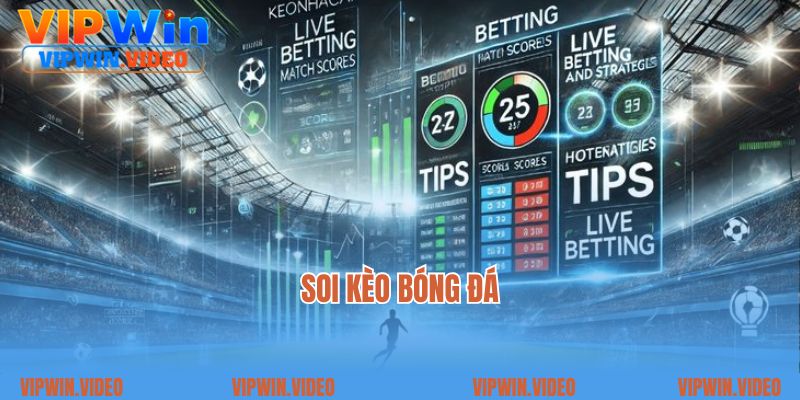 Soi Kèo Bóng Đá Là Nghệ Thuật Dự Đoán Trong Thế Giới Túc Cầu