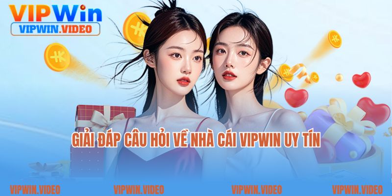 Giải đáp câu hỏi về nhà cái VIPWIN uy tín