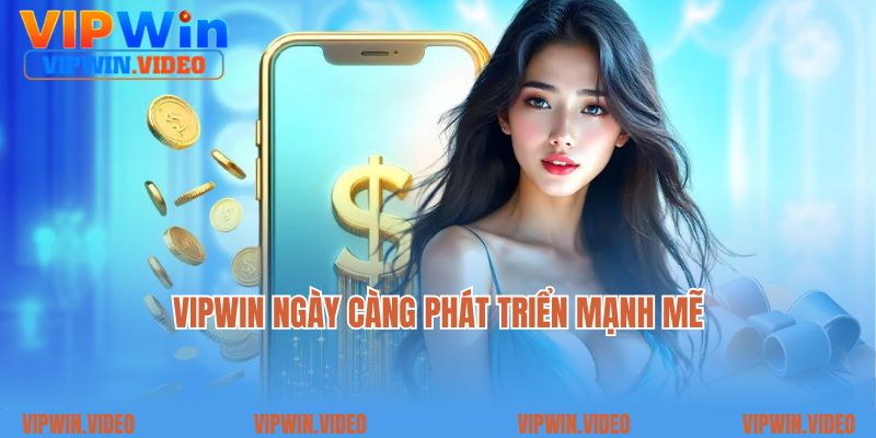 VIPWIN ngày càng phát triển mạnh mẽ