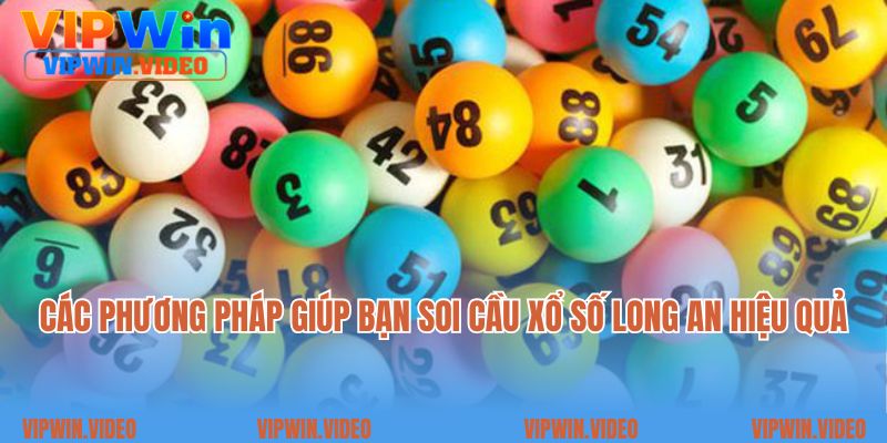 Các phương pháp giúp bạn soi cầu xổ số Long An hiệu quả