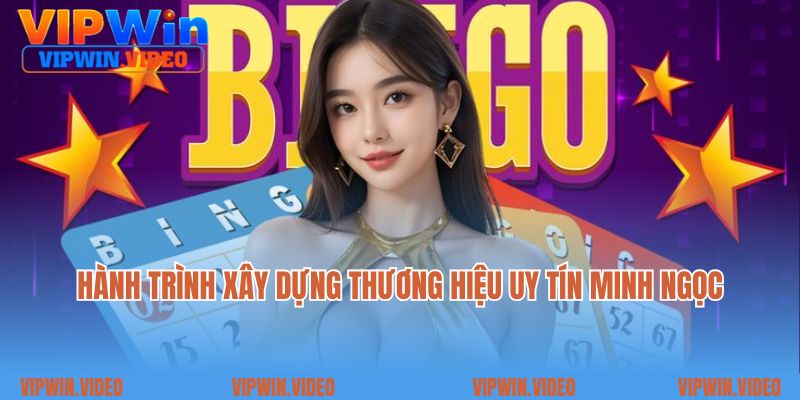 Hành trình xây dựng thương hiệu uy tín Minh Ngọc