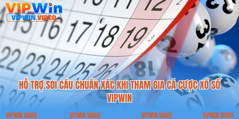Hỗ trợ soi cầu chuẩn xác khi tham gia cá cược xổ số Vipwin